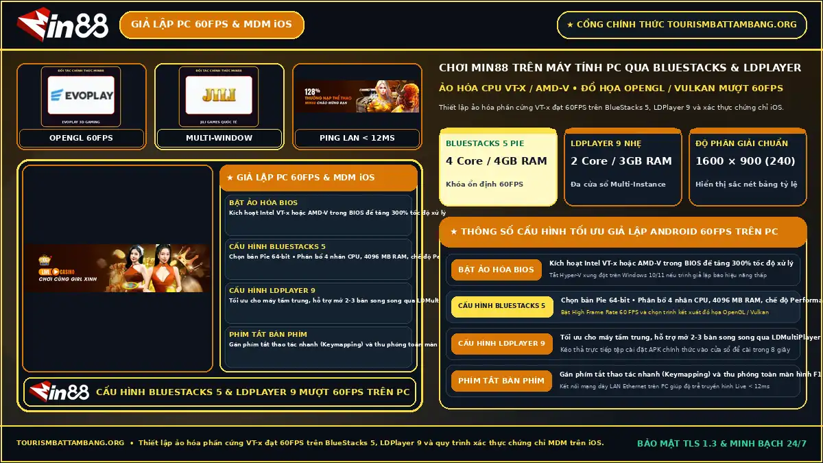 Hướng dẫn cấu hình chơi Min88 trên máy tính PC bằng giả lập BlueStacks 5 LDPlayer 9 60FPS và xử lý chứng chỉ iOS