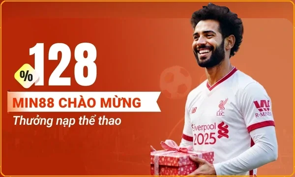 Thưởng 128% chào mừng thể thao Min88